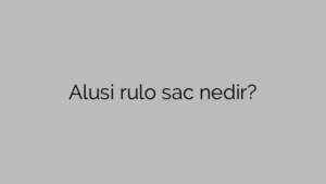 Alusi rulo sac nedir?