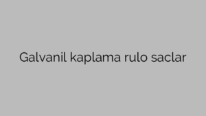 Galvanil kaplama rulo saclar
