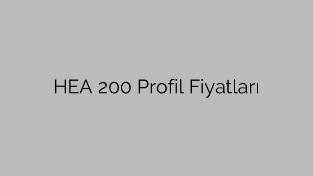 HEA 200 Profil Fiyatları