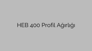 HEB 400 Profil Ağırlığı