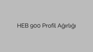 HEB 900 Profil Ağırlığı