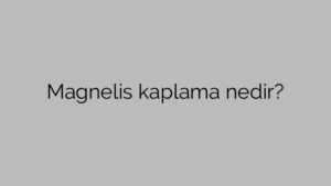 Magnelis kaplama nedir?