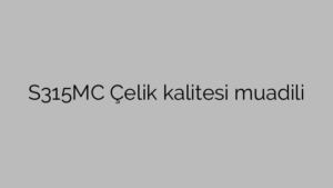 S315MC Çelik kalitesi muadili